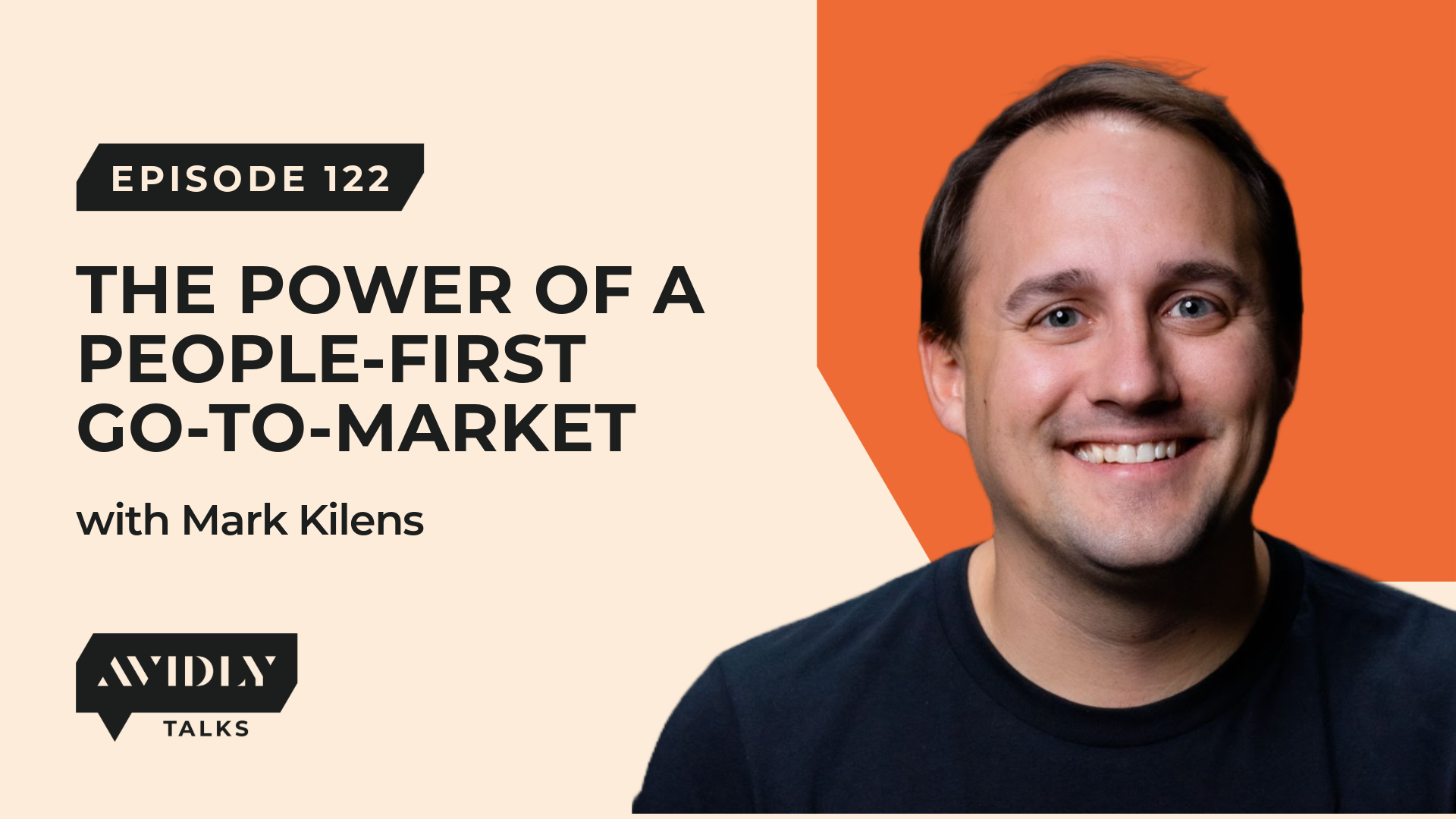 The importance of a people-first go-to-market model with Mark Kilens | Avidly Talks: Marketing | Video podcast Ep 122